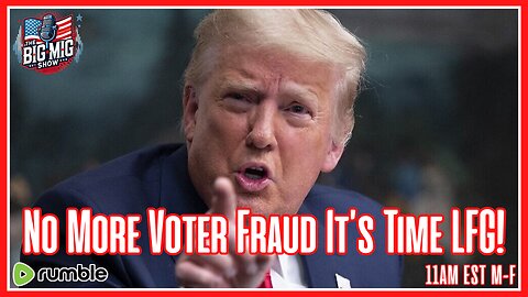 Trump, NO More Voter Fraud It’s Time, LFG