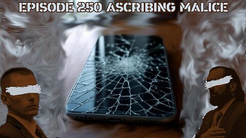 Ep. 250 | Ascribing Malice | 10:30 ET | LIVE